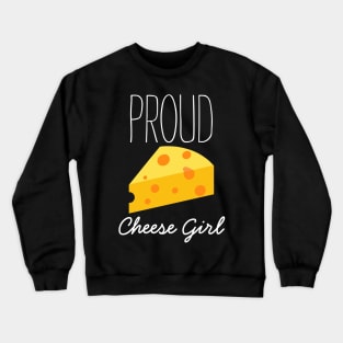 Proud Cheese Girl Crewneck Sweatshirt